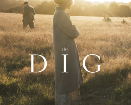“The Dig” –  Chuck: Highly Recommends   Pam: Highly Recommends